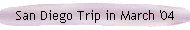 San Diego Trip in March '04